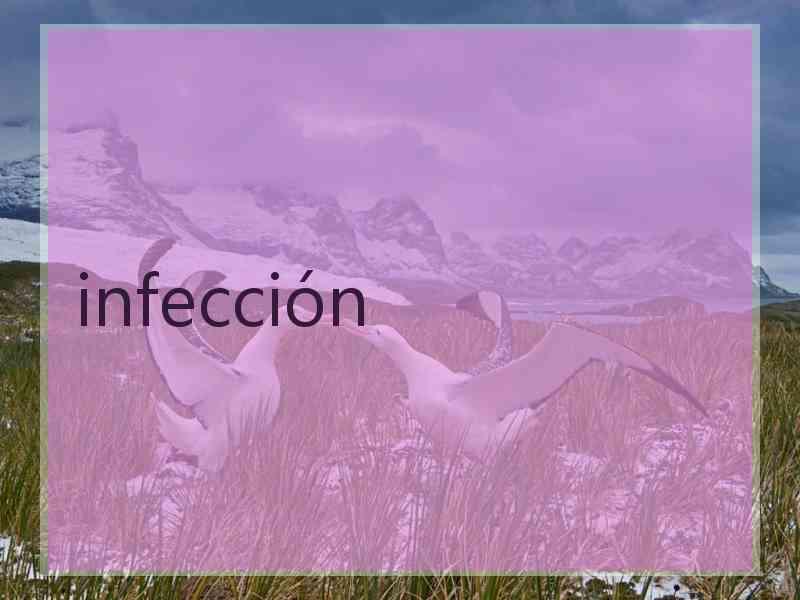 infección